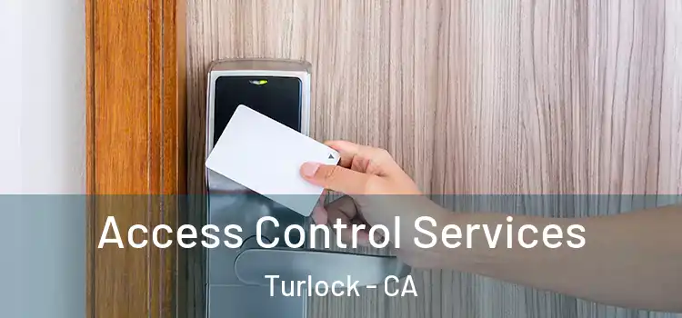 Access Control Services Turlock - CA