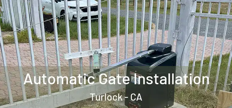  Automatic Gate Installation Turlock - CA