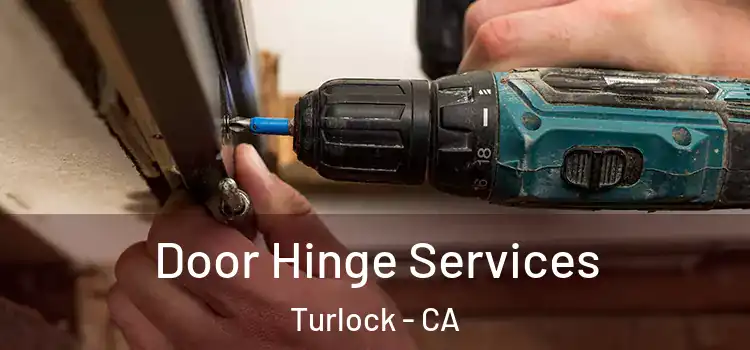 Door Hinge Services Turlock - CA