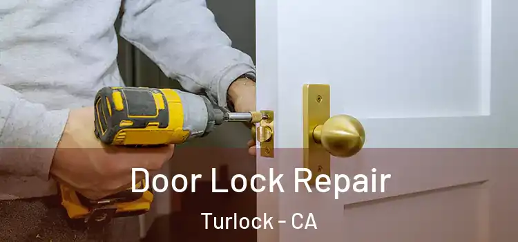 Door Lock Repair Turlock - CA