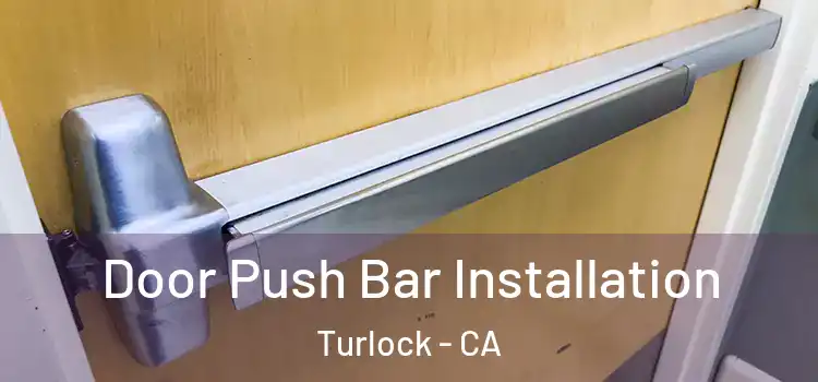 Door Push Bar Installation Turlock - CA