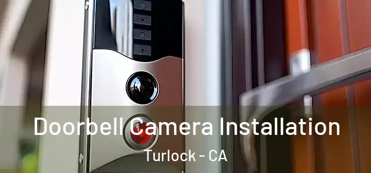  Doorbell Camera Installation Turlock - CA