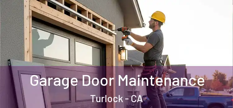 Garage Door Maintenance Turlock - CA