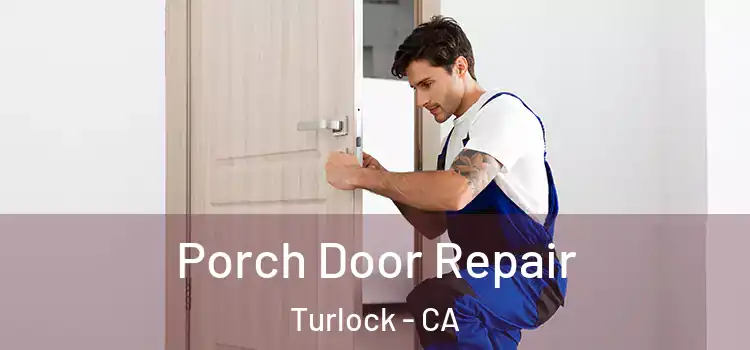  Porch Door Repair Turlock - CA
