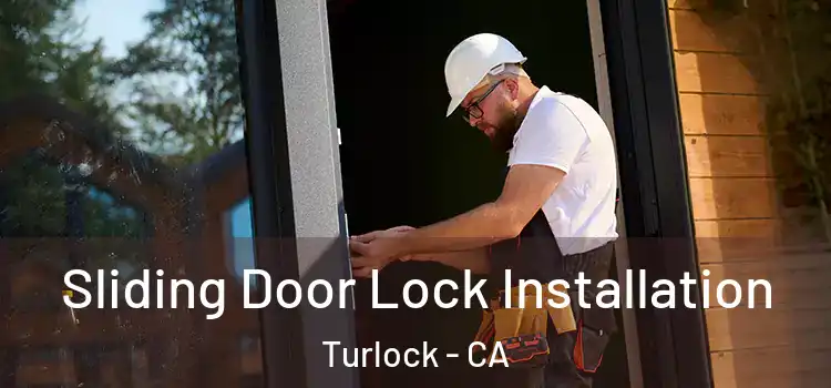 Sliding Door Lock Installation Turlock - CA
