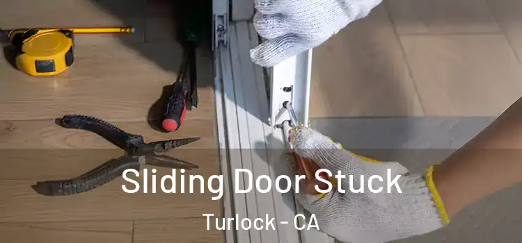 Sliding Door Stuck Turlock - CA
