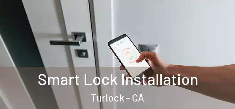 Smart Lock Installation Turlock - CA
